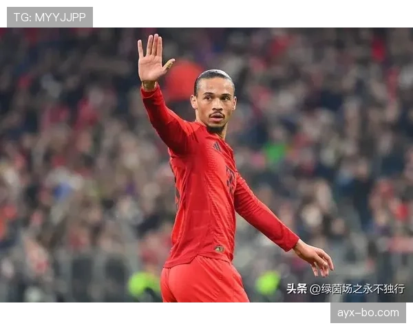 萨内欧冠关键表现持续提升，近期发挥稳定备受期待